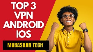 Top 3 VPN for Android amp iOS 2024  Less Ads and Permanently Usable [upl. by Lauro]