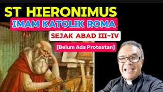 St HIRONIMUS IMAM KATOLIK ROMA amp PUJANGGA GEREJA SEJAK SEBELUM PROTESTAN ADA [upl. by Reteip37]