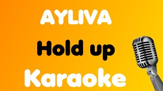 AYLIVA • Hold up • Karaoke [upl. by Nofpets]