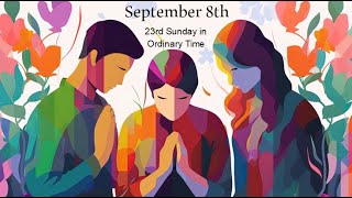 September 8 2024  Twentythird Sunday in Ordinary Time [upl. by Knepper]