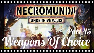 Necromunda Underhive Wars Weapons Of Choice Part 45 [upl. by Ocnarfnaig]