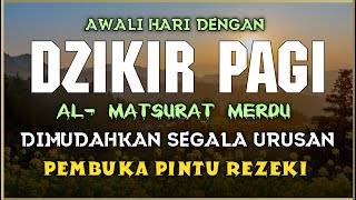 DZIKIR PAGI SESUAI SUNNAH RASUL  ZIKIR PEMBUKA PINTU REZEKI  Dzikir Mustajab Pagi [upl. by Loella]