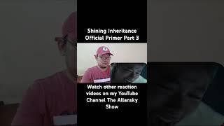 Shining Inheritance Official Primer Reaction Part 3 [upl. by Eiramasil]