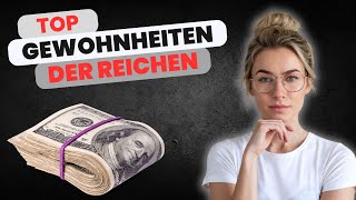 8 Gewohnheiten der Reichen – Kannst DU es auch [upl. by Terryl]