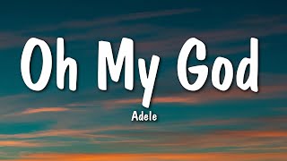 Adele  Oh My God Lyrics [upl. by Xilef]