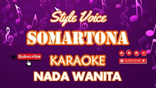 Somartona  Style Voice KaraokeVersionNada Wanita [upl. by Nuahsar]