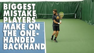 The Biggest Mistake Tennis Players Make on the One Handed Backhand  Tennis Lesson [upl. by Doubler768]