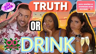 TRUTH OR DRINK ft SHAÏNA et STEPHANY D’OD MEXIQUE  🇲🇽 🌴 THE TEA WAS SPILLED… 👀☕️ [upl. by Aninaig]