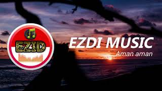 Ezdi Music  Aman aman  2018 [upl. by Earased209]