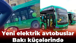 Yeni elektrik avtobuslar Bakı küçələrində görünməyə başladı [upl. by Vallonia]