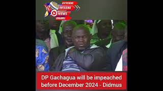 Deputy President Rigathi Gachagua will be impeached before December 2024  Kimilili MP Didmus Barasa [upl. by Nayllij]