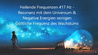 Göttliche Frequenz des Wachstums  Frequenz 417 Hz  Unschuld  Resonanz mit dem Universum [upl. by Alyce]