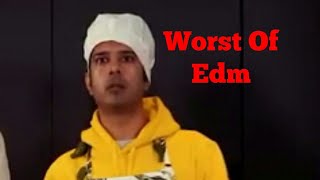 The Worst Of Edm Terrible Edm Songs [upl. by Zachary]