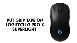 how to put grip tape on logitech g pro x superlight [upl. by Sewell]