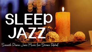 Exquisite Sleep Jazz Instrumental Music  Piano Jazz Relaxing Music  Soft Background Music [upl. by Terrene303]