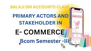 E COMMERCE  PRIMARY ACTORS AND STAKEHOLDERS IN ECOMMERCE FRAMEWORK [upl. by Elleuqar]