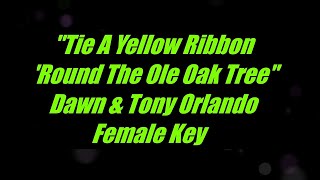 Tie A Yellow Ribbon Round The Ole Oak Tree by Dawn amp Tony Orlando Female Key Karaoke [upl. by Alysa140]