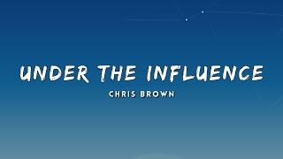 Chris Brown  Under The Influence Lyrics [upl. by Rillis]