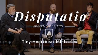 Disputatio  Tiny Heartbeat Ministries [upl. by Thomasin411]