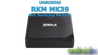 Unboxing RKM MK39 con SoC Rockchip RK3399 y 4GB de RAM [upl. by Martella159]