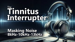 Tinnitus Interrupter 8 kHz 10kHz 13kHz Masking Noise [upl. by Ynafets]