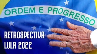 Lula Retrospectiva 2022 [upl. by Pinzler]