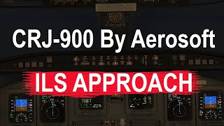 CRJ By Aerosoft Tutorial How To Fly The ILS Approach In Simple Steps [upl. by Ahseenal]