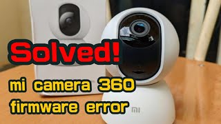 Solved Fixing Mi Camera 360 Firmware Error  StepbyStep Guide [upl. by Ellynn]