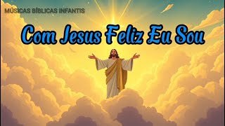 Música  Com Jesus Feliz Eu Sou [upl. by Ellord350]