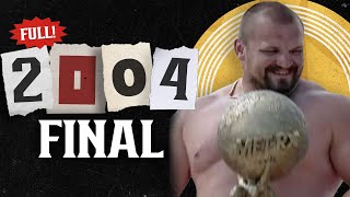 FULL 2004 Worlds Strongest Man  FINAL [upl. by Feingold]