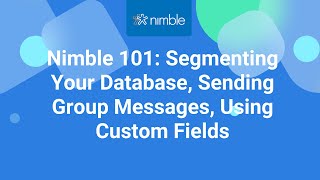 Nimble 101 Using Segmentation Group Messaging Custom Fields in Nimble [upl. by Hiltan]