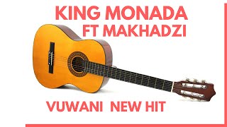 King Monada Ft Makhadzi Vuwani New Hit [upl. by Lledo962]