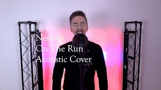 On The Run  Nestor Acoustic Cover [upl. by Nnylear741]