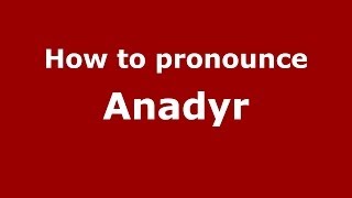 How to pronounce Anadyr RussianRussia  PronounceNamescom [upl. by Genevra]