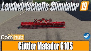 LS19 Modvorstellung  Güttler Matador 610S  LS19 Mods [upl. by Nuahsor]