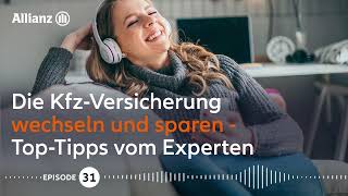 Podcast 31 KfzVersicherung wechseln und sparen – TopTipps vom Allianz Experten [upl. by Roselle624]