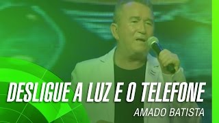 Amado Batista  Desligue a luz e o telefone álbum Negócio da China Oficial [upl. by Brant150]