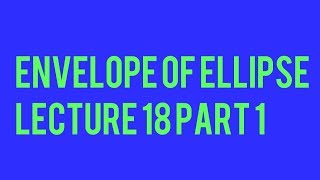 Envelope of ellipse  BSc Mathematics envelopes and evoluteslecture18 part1 [upl. by Ailerua177]