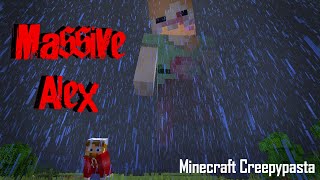 MASSIVE ALEX Minecraft Creepypasta [upl. by Swagerty]