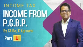 Profits and Gains of Business or Profession  Part 1  Income Tax  CA Raj K Agrawal [upl. by Ariaek489]