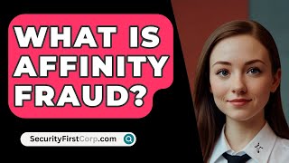 What Is Affinity Fraud  SecurityFirstCorpcom [upl. by Norward492]