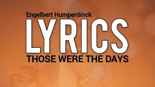 Those Were The Days Lyrics Engelbert Humperdinck  Avtab Lyrics [upl. by Chuch]