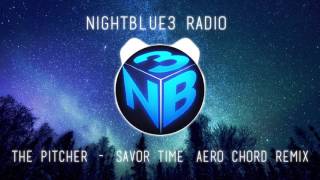 Nightblue3 Radio Song The Pitcher  Savor Time Aero Chord Remix NEW INTRO SONG [upl. by Amhsirak]