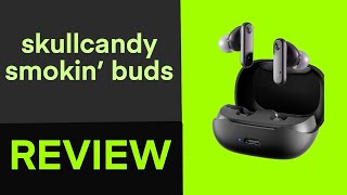 Skullcandy Smokin’ Buds Review [upl. by Yhtir409]