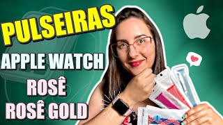 PULSEIRAS PARA APPLE WATCH 44MM ROSÊ ROSÊ GOLD COMBINAÇÕES DE PULSEIRAS DO MEU APPLE WATCH [upl. by Yerffe606]