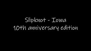 Slipknot  Iowa 10th anniversary edition [upl. by Dnomyar549]