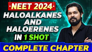 HALOALKANES AND HALOARENES in One Shot  Complete Chapter Of Organic Chemistry  NEET 2024 [upl. by Sremlahc]