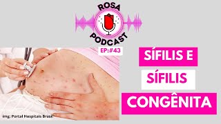 ROSA PODCAST  EP43  SÍFILIS E SÍFILIS CONGÊNITA [upl. by Eseryt]