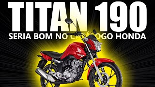 CG 190 Titan seria uma boa opção no catálogo da Honda [upl. by Akkeber]