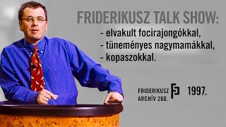 FRIDERIKUSZ TALK SHOW Elvakult focirajongókkal cuki nagymamákkal kopaszokkal 1997  FA 260 [upl. by Sorgalim]